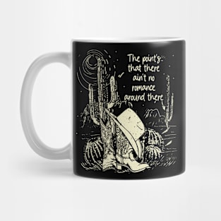 The Point's That There Ain't No Romance Around There Deserts Cowgirl Mug